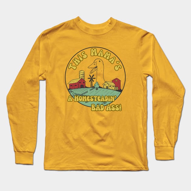 Duck Farmer Homesteading Homeschooling Badass Mama Long Sleeve T-Shirt by The Dream Team